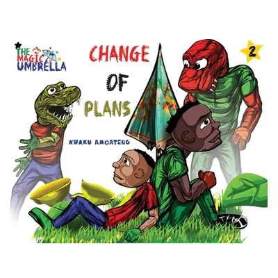 "The Magic Umbrella: Change Of Plans" - "" ("Amoateng Kwaku")