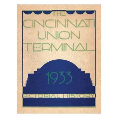 "Cincinnati Union Terminal" - "" ("Cincinnati Chamber of Commerce")