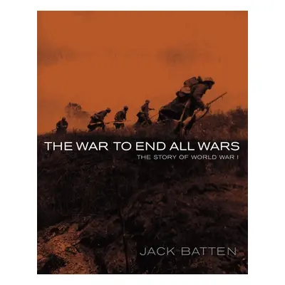 "The War to End All Wars: The Story of World War I" - "" ("Batten Jack")