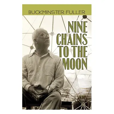 "Nine Chains to the Moon" - "" ("Fuller Buckminster")