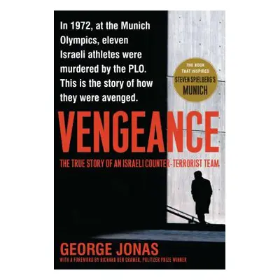 "Vengeance: The True Story of an Israeli Counter-Terrorist Team" - "" ("Jonas George")