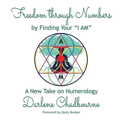 "Freedom Through Numbers: A New Take on Numerology" - "" ("Chadbourne Darlene")