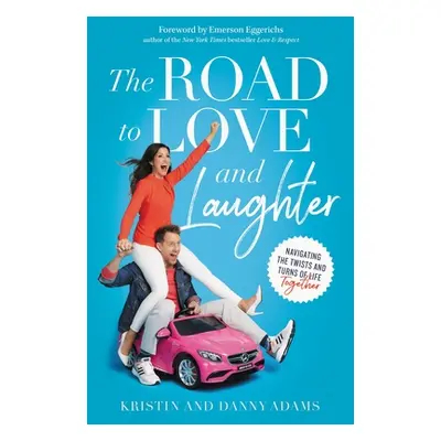 "The Road to Love and Laughter: Navigating the Twists and Turns of Life Together" - "" ("Adams K