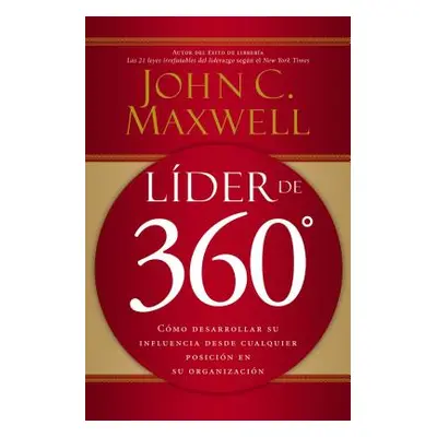 "Lder de 360: Cmo Desarrollar Su Influencia Desde Cualquier Posicin En Su Organizacin" - "" ("Ma