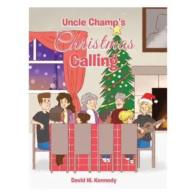 "Uncle Champ's Christmas Calling" - "" ("Kennedy David W.")