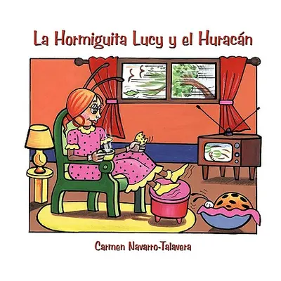 "La Hormiguita Lucy y el Huracn" - "" ("Navarro-Talavera Carmen")