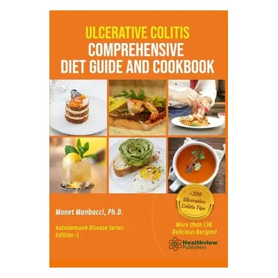 "Ulcerative Colitis Comprehensive Diet Guide and Cookbook" - "" ("Manbacci Monet")