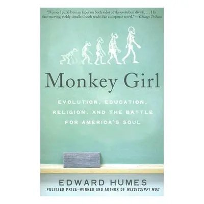 "Monkey Girl: Evolution, Education, Religion, and the Battle for America's Soul" - "" ("Humes Ed