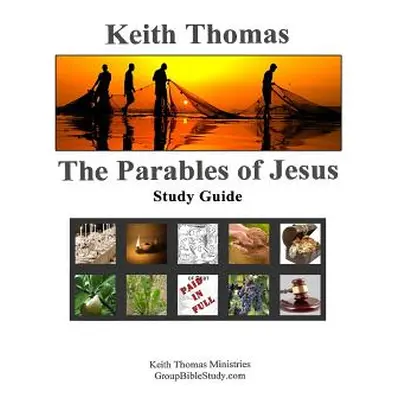 "The Parables of Jesus: Study Guide" - "" ("Thomas Keith")