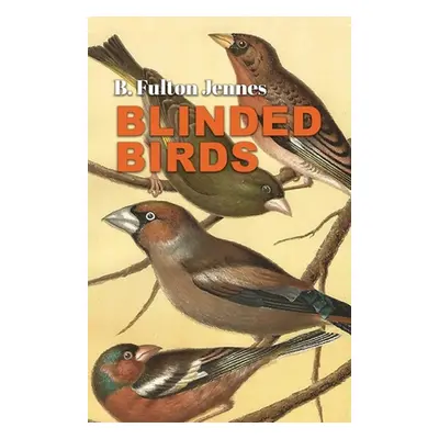 "Blinded Birds" - "" ("Jennes B. Fulton")