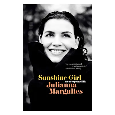 Sunshine Girl: An Unexpected Life (Margulies Julianna)