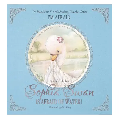 "Sophia Swan Is Afraid of Water!" - "" ("Vieira Madeleine")