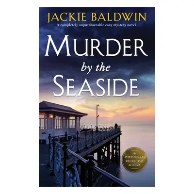 "Murder by the Seaside: A completely unputdownable cozy mystery novel" - "" ("Baldwin Jackie")