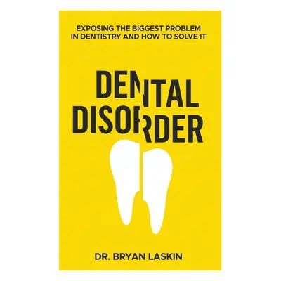 "Dental Disorder" - "" ("Laskin Bryan")