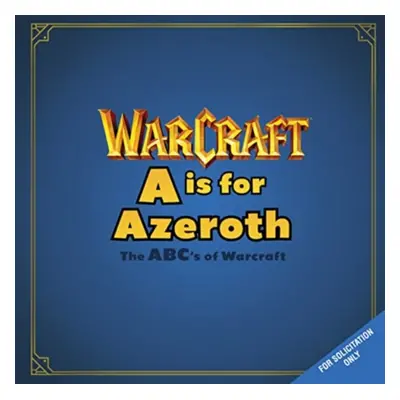 "A is For Azeroth: The ABC's of Warcraft" - "" ("Golden Christie")