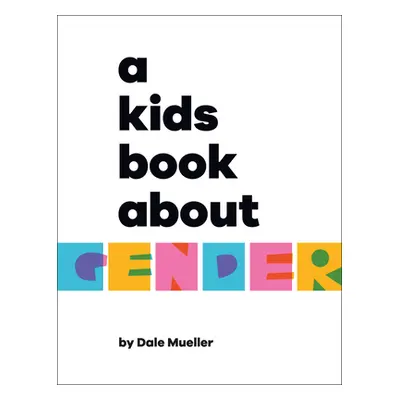 "A Kids Book about Gender" - "" ("Mueller Dale")