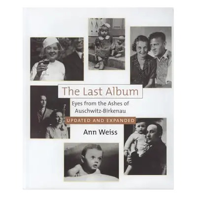 "The Last Album: Eyes from the Ashes of Auschwitz-Birkenau" - "" ("Weiss Ann")