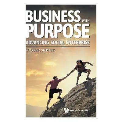 "Business with Purpose: Advancing Social Enterprise" - "" ("Stephens Balakrishnan Melodena")