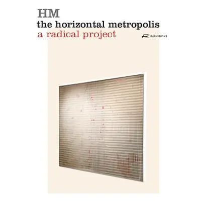 "The Horizontal Metropolis: A Radical Project" - "" ("Cavalieri Chiara")