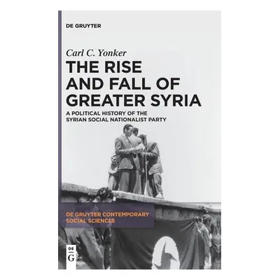 "The Rise and Fall of Greater Syria: A Political History of the Syrian Social Nationalist Party"