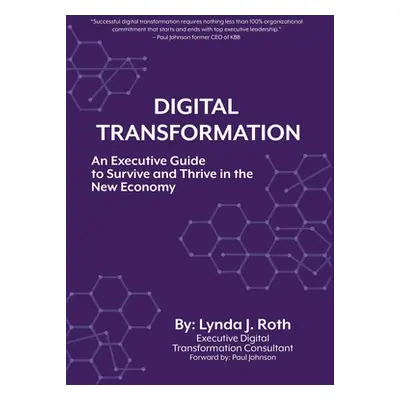 "Digital Transformation: An Executive Guide to Survive and Thrive in the New Economy" - "" ("Rot