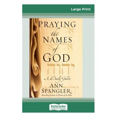 "Praying the Names of God (16pt Large Print Edition)" - "" ("Spangler Ann")