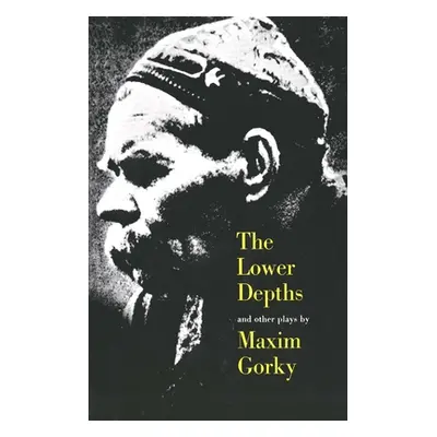 "The Lower Depths and Other Plays" - "" ("Gorky Maxim")