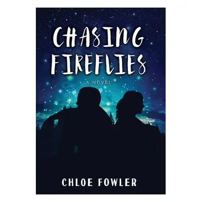 "Chasing Fireflies" - "" ("Fowler Chloe")