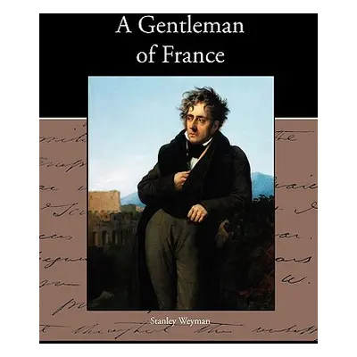 "A Gentleman of France" - "" ("Weyman Stanley")