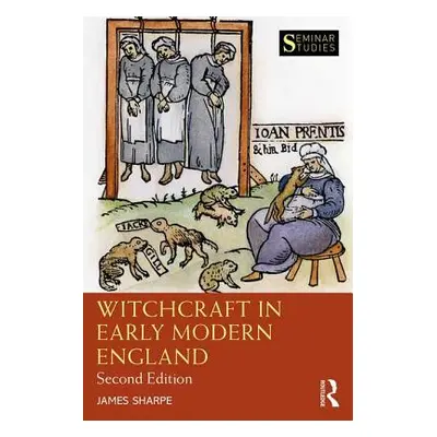 "Witchcraft in Early Modern England" - "" ("Sharpe James")