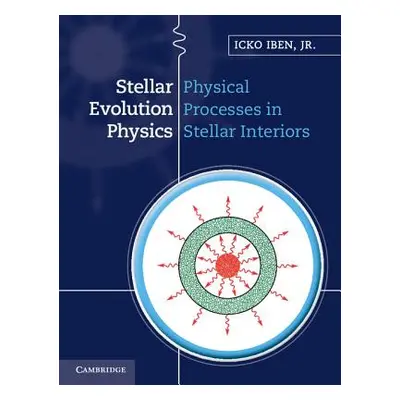 "Stellar Evolution Physics" - "" ("Iben Icko")