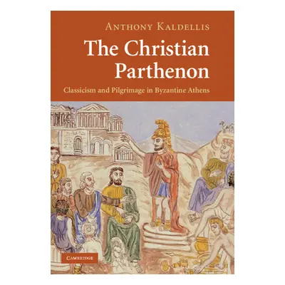 "The Christian Parthenon" - "" ("Kaldellis Anthony")