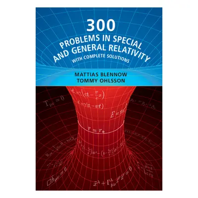 "300 Problems in Special and General Relativity" - "" ("Blennow Mattias")