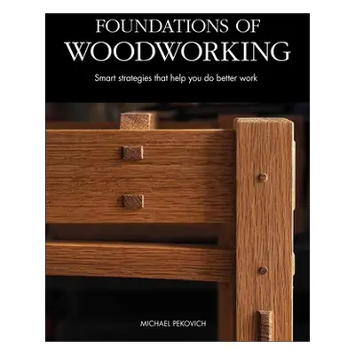 "Foundations of Woodworking" - "" ("Pekovich Michael")