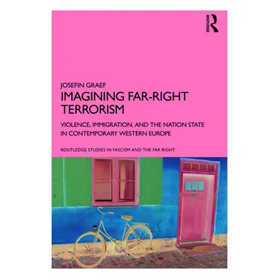 "Imagining Far-Right Terrorism: Violence, Immigration, and the Nation State in Contemporary West