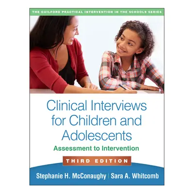 "Clinical Interviews for Children and Adolescents, Third Edition: Assessment to Intervention" - 