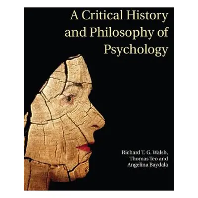 "A Critical History and Philosophy of Psychology" - "" ("Walsh Richard T. G.")