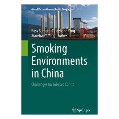 "Smoking Environments in China: Challenges for Tobacco Control" - "" ("Barnett Ross")