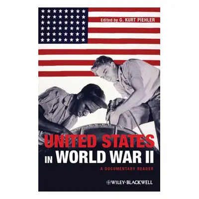 "United States in World War II" - "" ("Piehler G. Kurt")