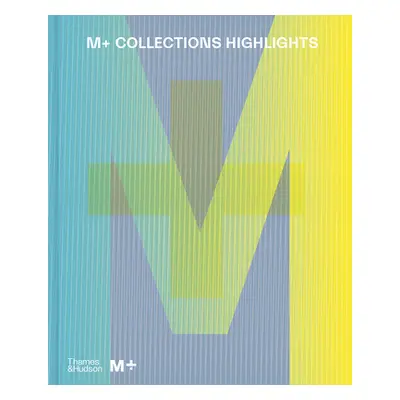 "M+ Collections: Highlights" - "" ("Chong Doryun")