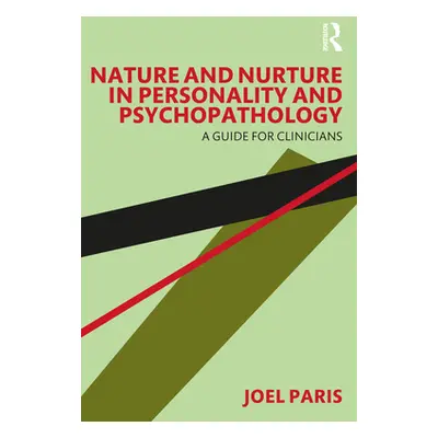 "Nature and Nurture in Personality and Psychopathology: A Guide for Clinicians" - "" ("Paris Joe