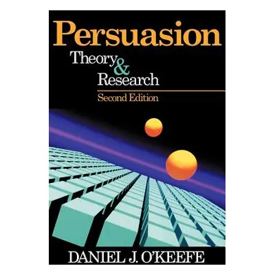 "Persuasion: Theory and Research" - "" ("O′keefe Daniel J.")