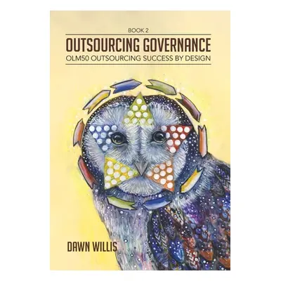 "Outsourcing Governance: OLM50 Outsourcing Success by Design" - "" ("Willis Dawn")