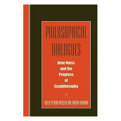 "Philosophical Dialogues: Arne Naess and the Progress of Philosophy" - "" ("Witoszek Nina")