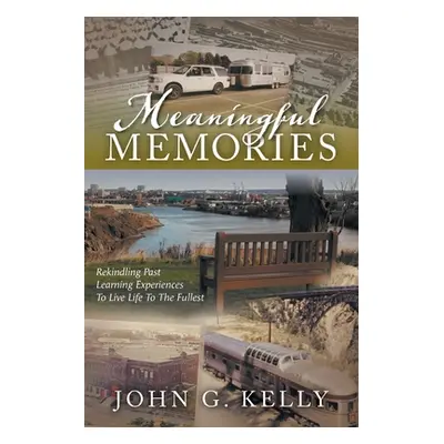 "Meaningful Memories: Rekindling Past Learning Experiences to Live Life to the Fullest" - "" ("K