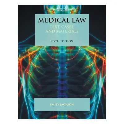 "Medical Law: Text, Cases, and Materials" - "" ("Jackson Emily")