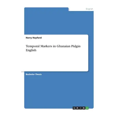 "Temporal Markers in Ghanaian Pidgin English" - "" ("Hayford Harry")