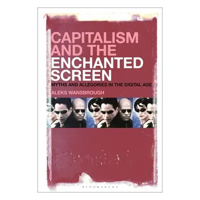 "Capitalism and the Enchanted Screen: Myths and Allegories in the Digital Age" - "" ("Wansbrough