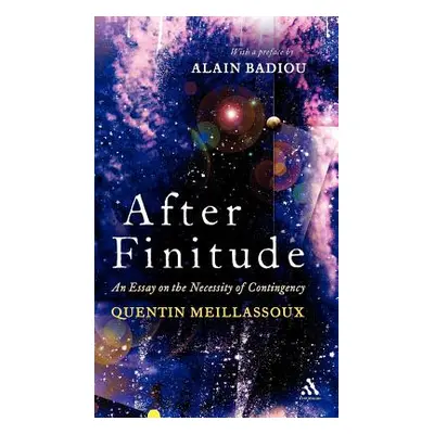 "After Finitude: An Essay on the Necessity of Contingency" - "" ("Meillassoux Quentin")