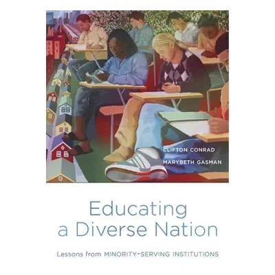 "Educating a Diverse Nation: Lessons from Minority-Serving Institutions" - "" ("Conrad Clifton")